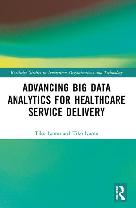 Iyamu | Advancing Big Data Analytics for Healthcare Service Delivery | Buch | 978-1-03-216934-7 | sack.de