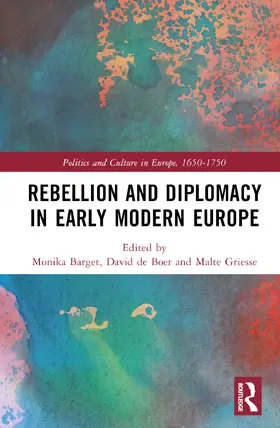 Barget / de Boer / Griesse |  Rebellion and Diplomacy in Early Modern Europe | Buch |  Sack Fachmedien