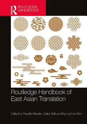 Meade / Shih / Kim |  Routledge Handbook of East Asian Translation | Buch |  Sack Fachmedien