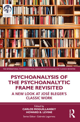 Moguillansky / Levine |  Psychoanalysis of the Psychoanalytic Frame Revisited | Buch |  Sack Fachmedien