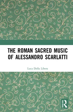 Libera | The Roman Sacred Music of Alessandro Scarlatti | Buch | 978-1-032-17226-2 | www.sack.de