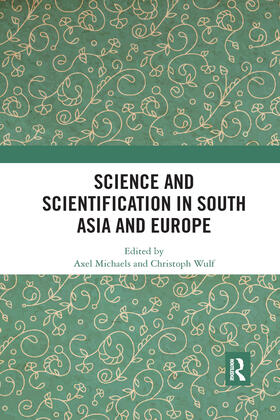 Michaels / Wulf |  Science and Scientification in South Asia and Europe | Buch |  Sack Fachmedien