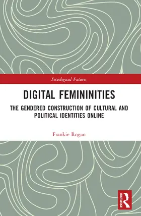 Rogan |  Digital Femininities | Buch |  Sack Fachmedien