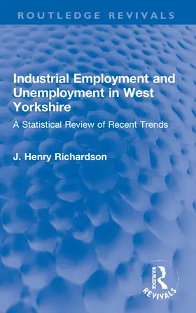 Richardson |  Industrial Employment and Unemployment in West Yorkshire | Buch |  Sack Fachmedien