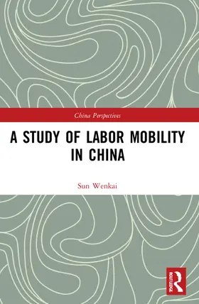 Wenkai |  A Study of Labor Mobility in China | Buch |  Sack Fachmedien