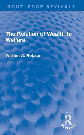 Robson |  The Relation of Wealth to Welfare | Buch |  Sack Fachmedien
