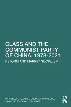 Blecher / Goodman / Guo |  Class and the Communist Party of China, 1978-2021 | Buch |  Sack Fachmedien
