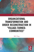 Ying |  Organizational Transformation and Order Reconstruction in "Village-Turned-Communities" | Buch |  Sack Fachmedien