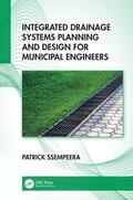 Ssempeera |  Integrated Drainage Systems Planning and Design for Municipal Engineers | Buch |  Sack Fachmedien