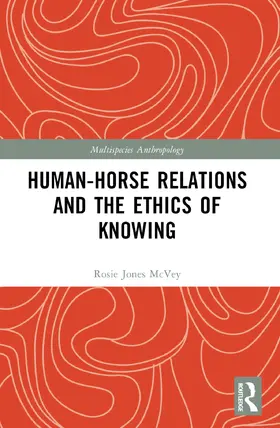 McVey |  Human-Horse Relations and the Ethics of Knowing | Buch |  Sack Fachmedien