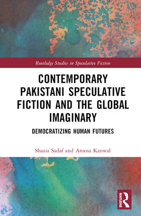 Sadaf / Kanwal |  Contemporary Pakistani Speculative Fiction and the Global Imaginary | Buch |  Sack Fachmedien