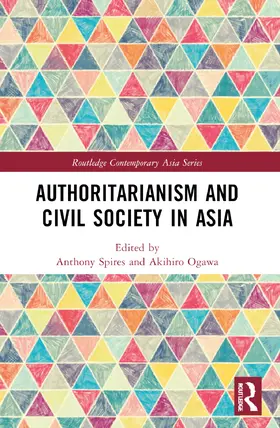 Spires / Ogawa |  Authoritarianism and Civil Society in Asia | Buch |  Sack Fachmedien
