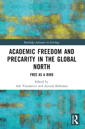 Vatansever / Kölemen |  Academic Freedom and Precarity in the Global North | Buch |  Sack Fachmedien