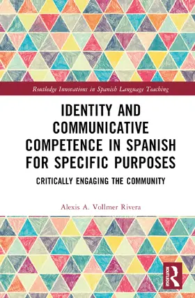 Vollmer Rivera |  Identity and Communicative Competence in Spanish for Specific Purposes | Buch |  Sack Fachmedien