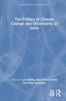 Mehta / Adam / Srivastava | The Politics of Climate Change and Uncertainty in India | Buch | 978-1-03-219079-2 | sack.de