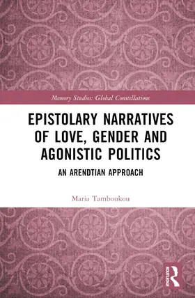 Tamboukou |  Epistolary Narratives of Love, Gender and Agonistic Politics | Buch |  Sack Fachmedien