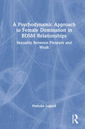 Lugand |  A Psychodynamic Approach to Female Domination in BDSM Relationships | Buch |  Sack Fachmedien