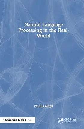 Singh | Natural Language Processing in the Real World | Buch | 978-1-032-19533-9 | sack.de