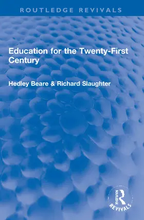 Beare / Slaughter |  Education for the Twenty-First Century | Buch |  Sack Fachmedien