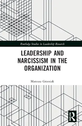 Grzesiak |  Leadership and Narcissism in the Organization | Buch |  Sack Fachmedien
