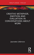 Littlemore / Tuck / Turner |  Creative Metaphor, Evaluation, and Emotion in Conversations about Work | Buch |  Sack Fachmedien