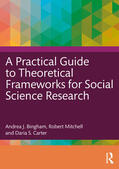 Bingham / Carter / Mitchell |  A Practical Guide to Theoretical Frameworks for Social Science Research | Buch |  Sack Fachmedien