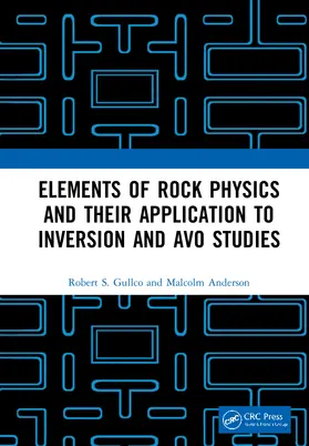 Gullco / Anderson |  Elements of Rock Physics and Their Application to Inversion and AVO Studies | Buch |  Sack Fachmedien
