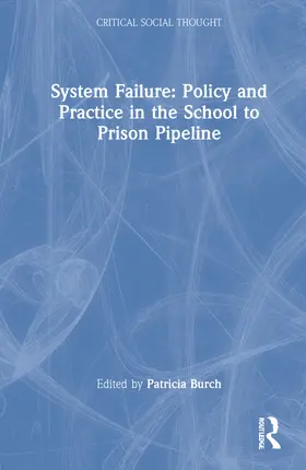 Burch |  System Failure: Policy and Practice in the School-to-Prison Pipeline | Buch |  Sack Fachmedien