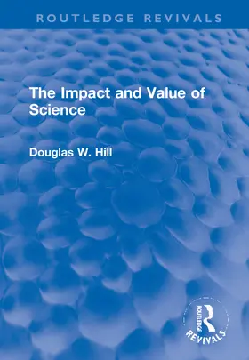 Hill |  The Impact and Value of Science | Buch |  Sack Fachmedien