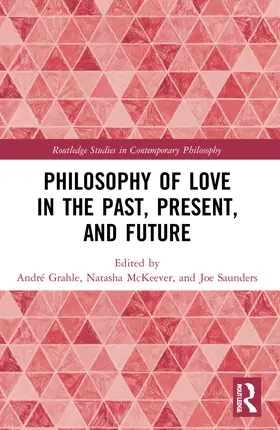 Grahle / McKeever / Saunders |  Philosophy of Love in the Past, Present, and Future | Buch |  Sack Fachmedien