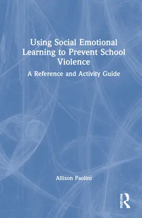 Paolini |  Using Social Emotional Learning to Prevent School Violence | Buch |  Sack Fachmedien