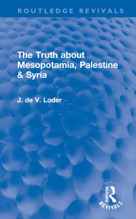 Loder |  The Truth about Mesopotamia, Palestine & Syria | Buch |  Sack Fachmedien