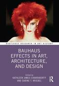 James-Chakraborty / Kriebel |  Bauhaus Effects in Art, Architecture, and Design | Buch |  Sack Fachmedien