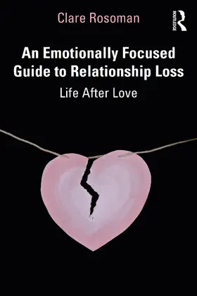 Rosoman | An Emotionally Focused Guide to Relationship Loss | Buch | 978-1-032-20561-8 | www.sack.de