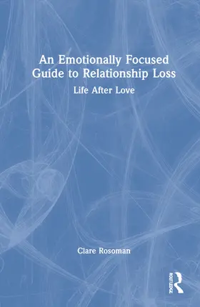 Rosoman | An Emotionally Focused Guide to Relationship Loss | Buch | 978-1-032-20562-5 | www.sack.de
