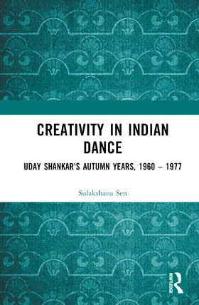 Sen |  Creativity in Indian Dance | Buch |  Sack Fachmedien