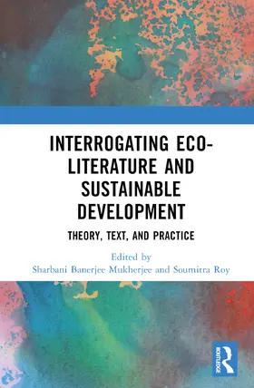 Mukherjee / Roy | Interrogating Eco-Literature and Sustainable Development | Buch | 978-1-032-20665-3 | www.sack.de