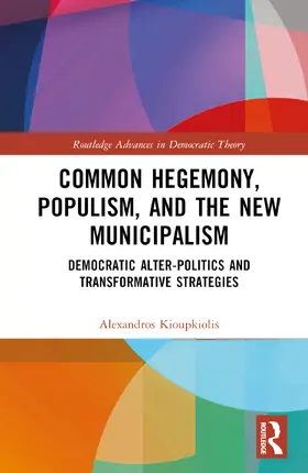 Kioupkiolis |  Common Hegemony, Populism, and the New Municipalism | Buch |  Sack Fachmedien