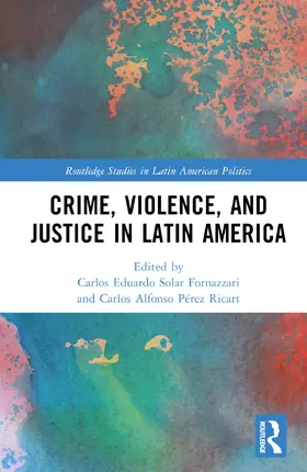 Solar / Pérez Ricart |  Crime, Violence, and Justice in Latin America | Buch |  Sack Fachmedien