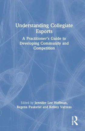 Lee Hoffman / Pauketat / Varzeas | Understanding Collegiate Esports | Buch | 978-1-032-21057-5 | www.sack.de