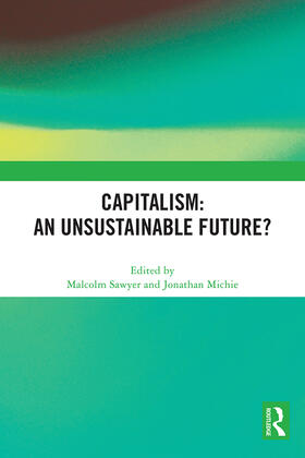 Sawyer / Michie | Sawyer, M: Capitalism: An Unsustainable Future? | Buch | 978-1-03-221143-5 | sack.de