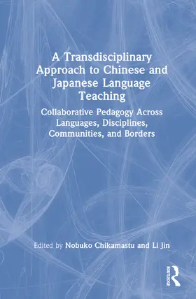 Chikamatsu / Jin |  A Transdisciplinary Approach to Chinese and Japanese Language Teaching | Buch |  Sack Fachmedien