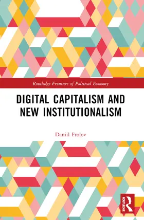Frolov |  Digital Capitalism and New Institutionalism | Buch |  Sack Fachmedien