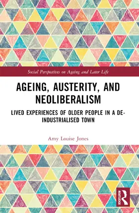 Jones |  Ageing, Austerity, and Neoliberalism | Buch |  Sack Fachmedien