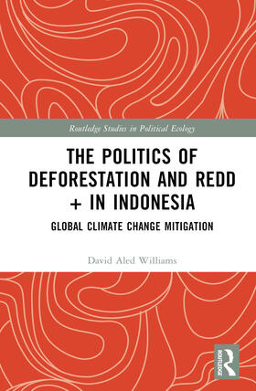 Williams |  The Politics of Deforestation and REDD+ in Indonesia | Buch |  Sack Fachmedien