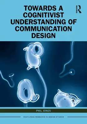Jones |  Towards a Cognitivist Understanding of Communication Design | Buch |  Sack Fachmedien