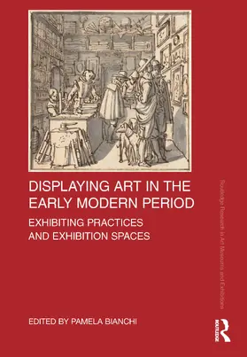 Bianchi |  Displaying Art in the Early Modern Period | Buch |  Sack Fachmedien