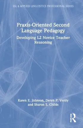 Johnson / Verity / Childs |  Praxis-oriented Pedagogy for Novice L2 Teachers | Buch |  Sack Fachmedien