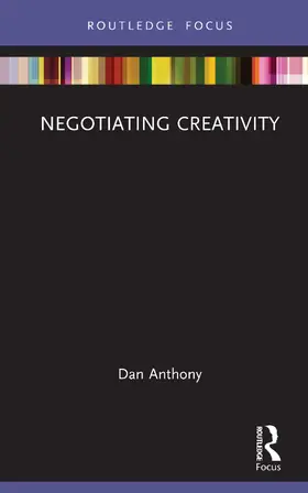 Anthony |  Negotiating Creativity | Buch |  Sack Fachmedien