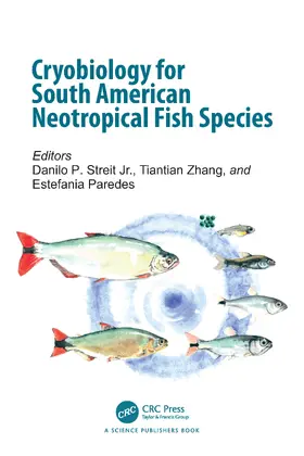 Streit Jr. / Zhang / Paredes |  Cryobiology for South American Neotropical Fish Species | Buch |  Sack Fachmedien